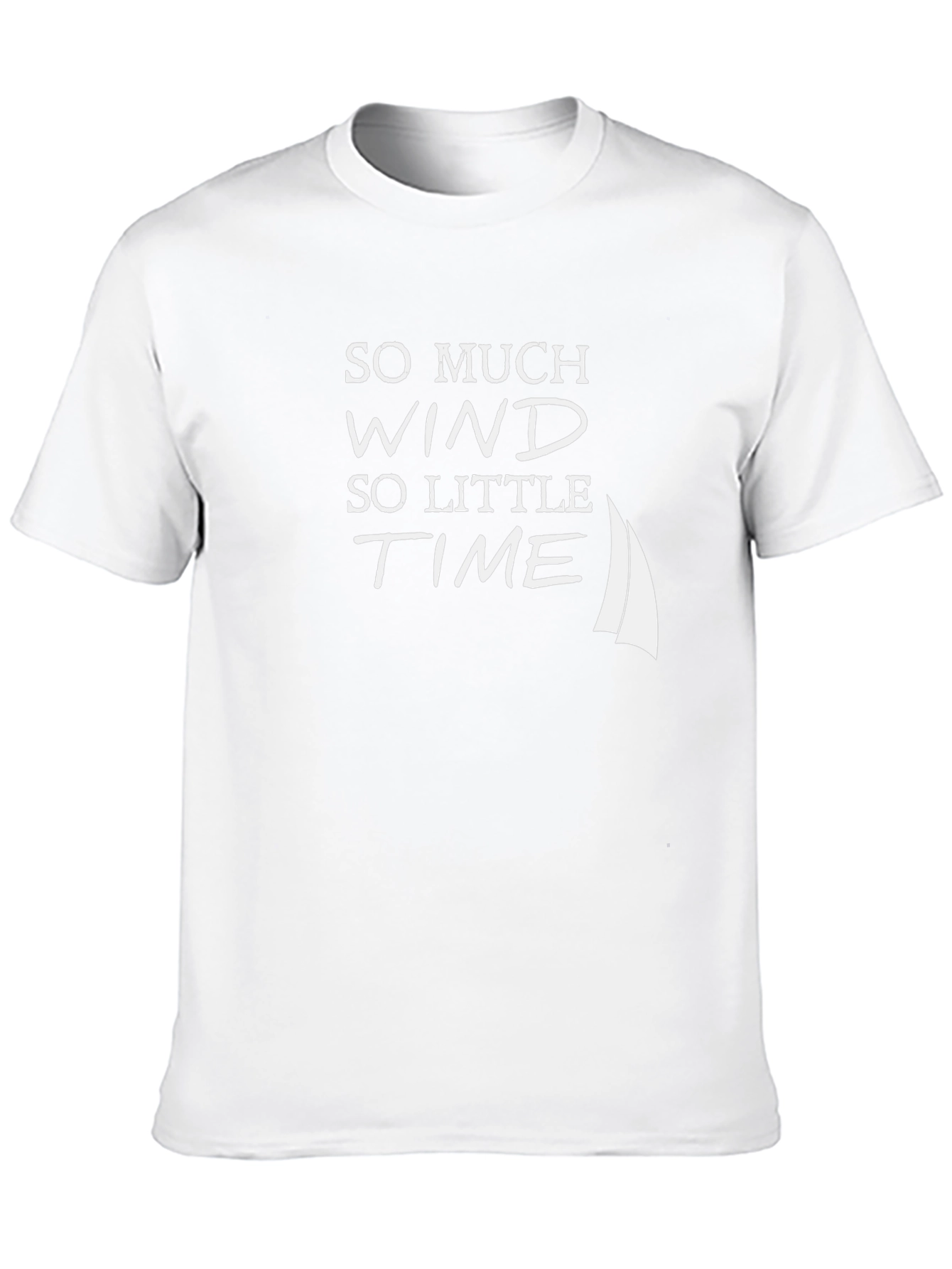 Sailboat T-Shirt - So Much Wind So Little Time