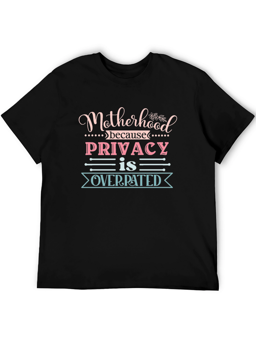 Motherhood Privacy Overrated Tee