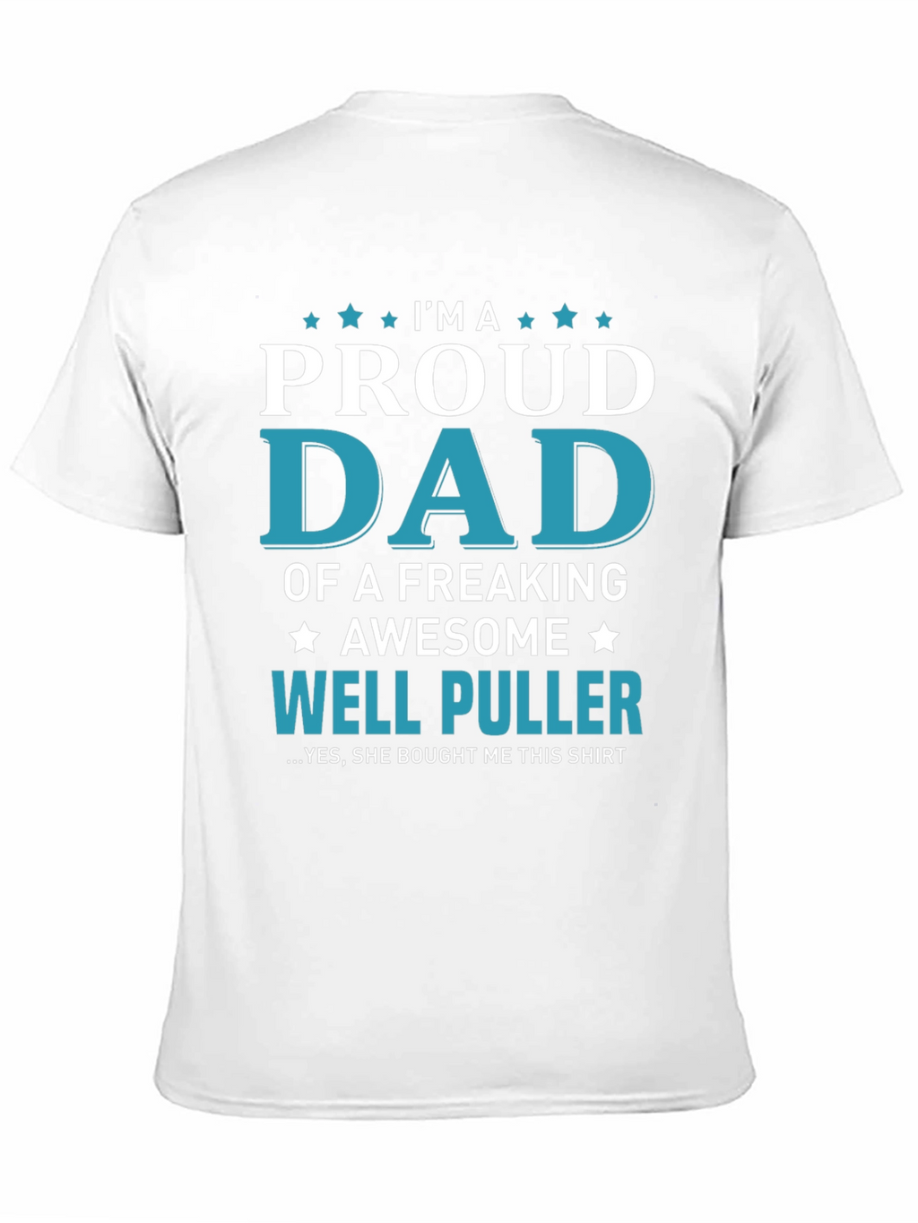 Proud Dad of a Well Puller T-Shirt
