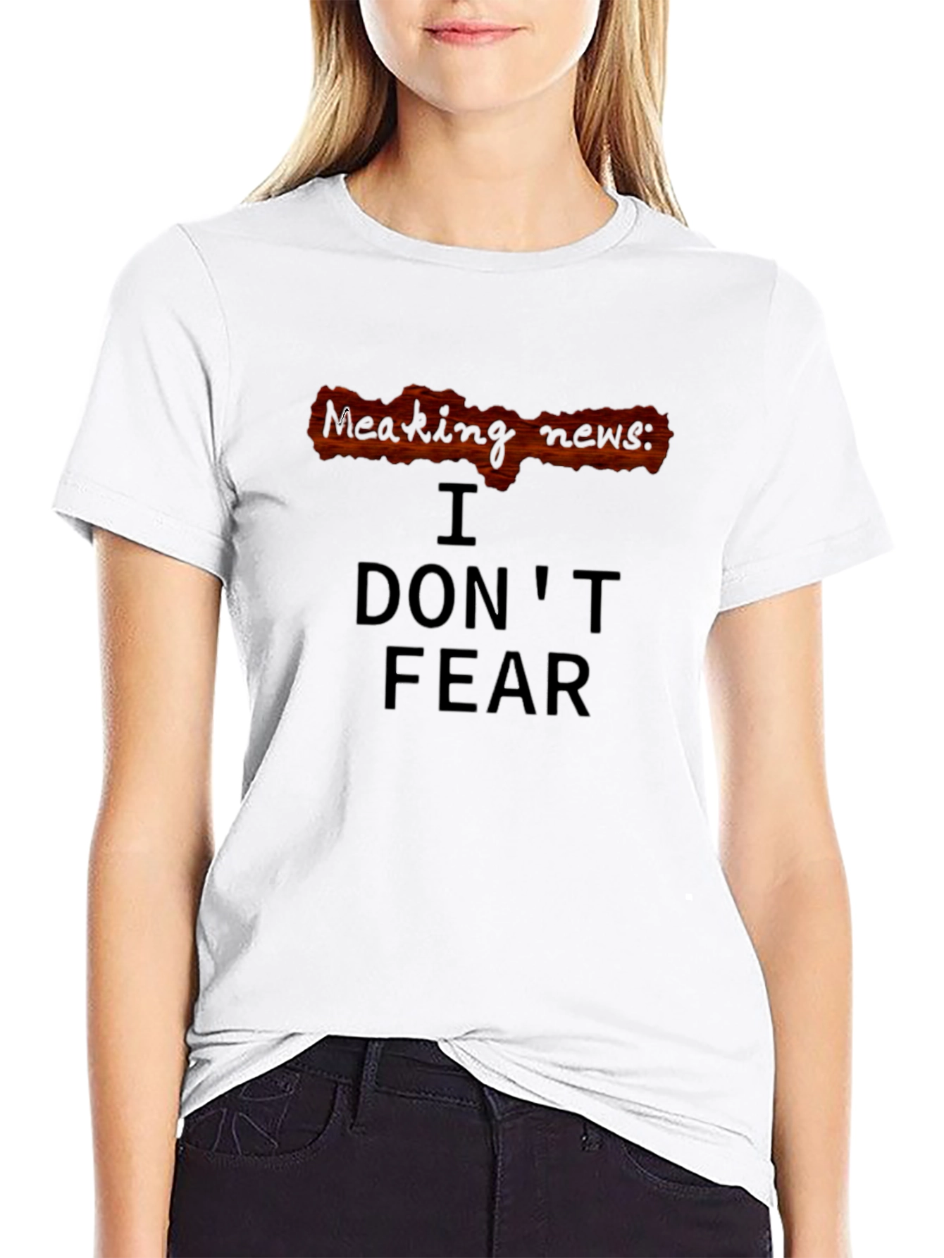 Breaking News: I Dont Fear T-Shirt