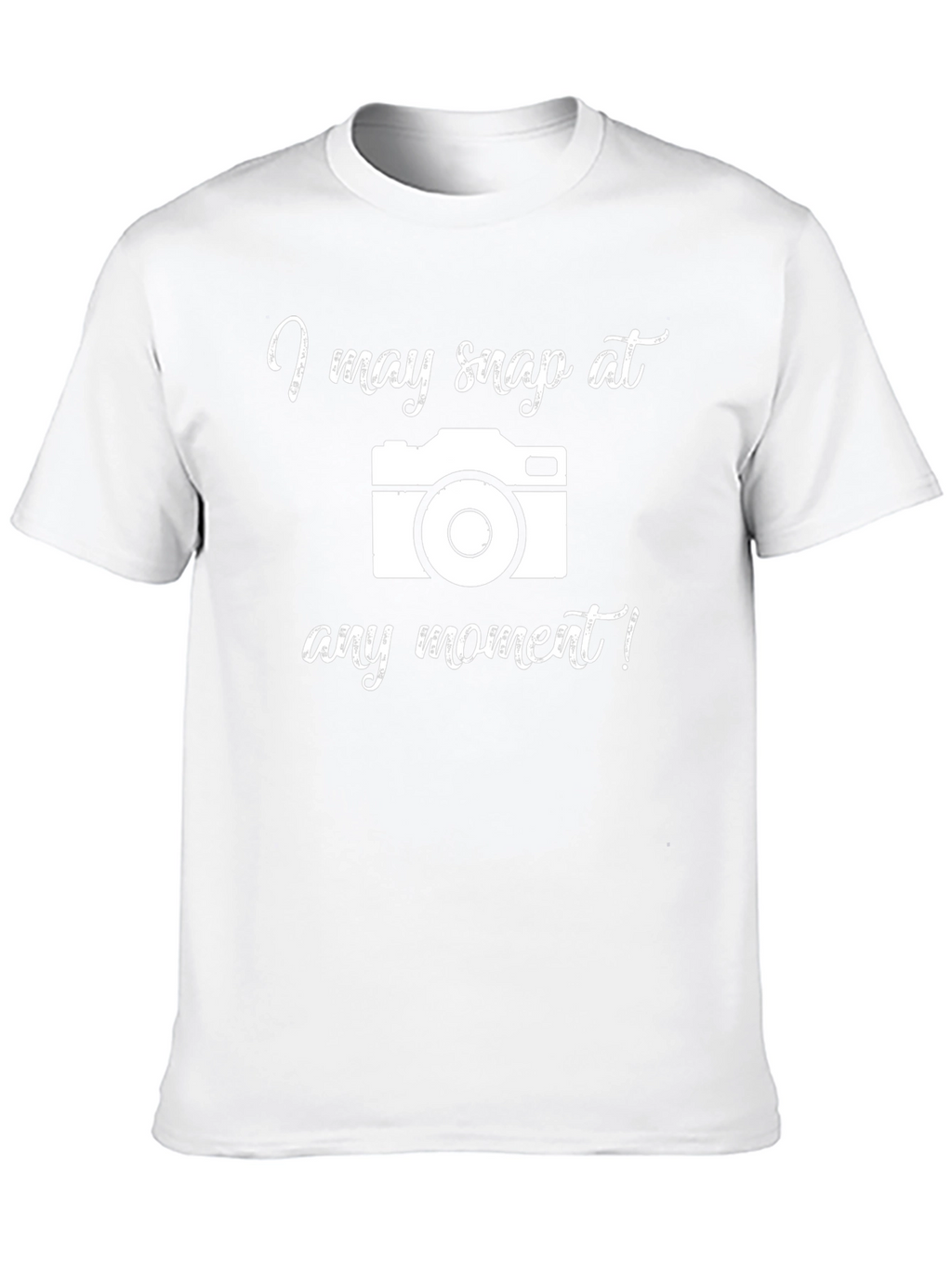 Funny Photographer I May Snap T-Shirt