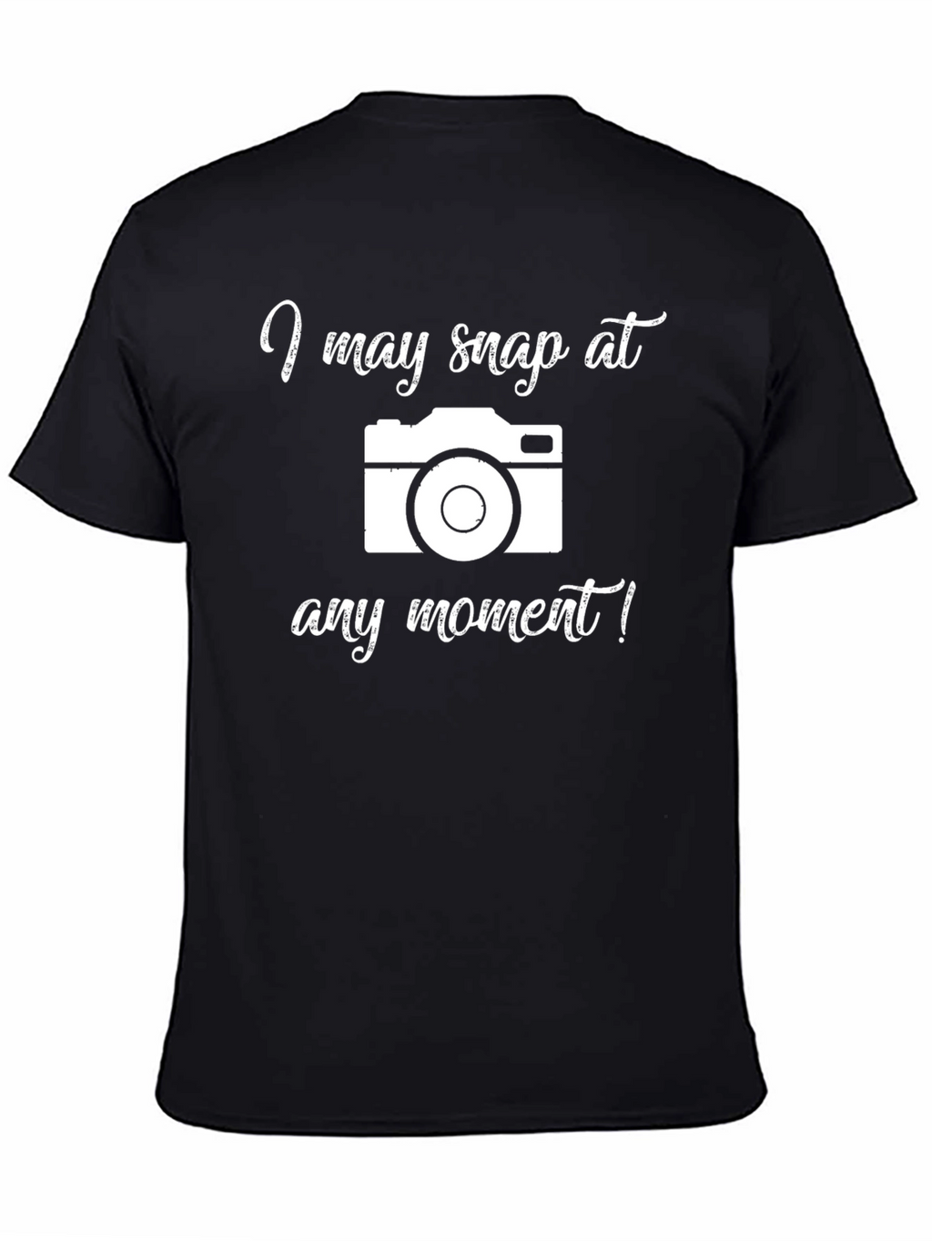 Funny Photographer I May Snap T-Shirt