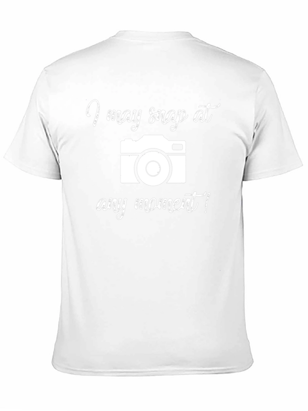 Funny Photographer I May Snap T-Shirt
