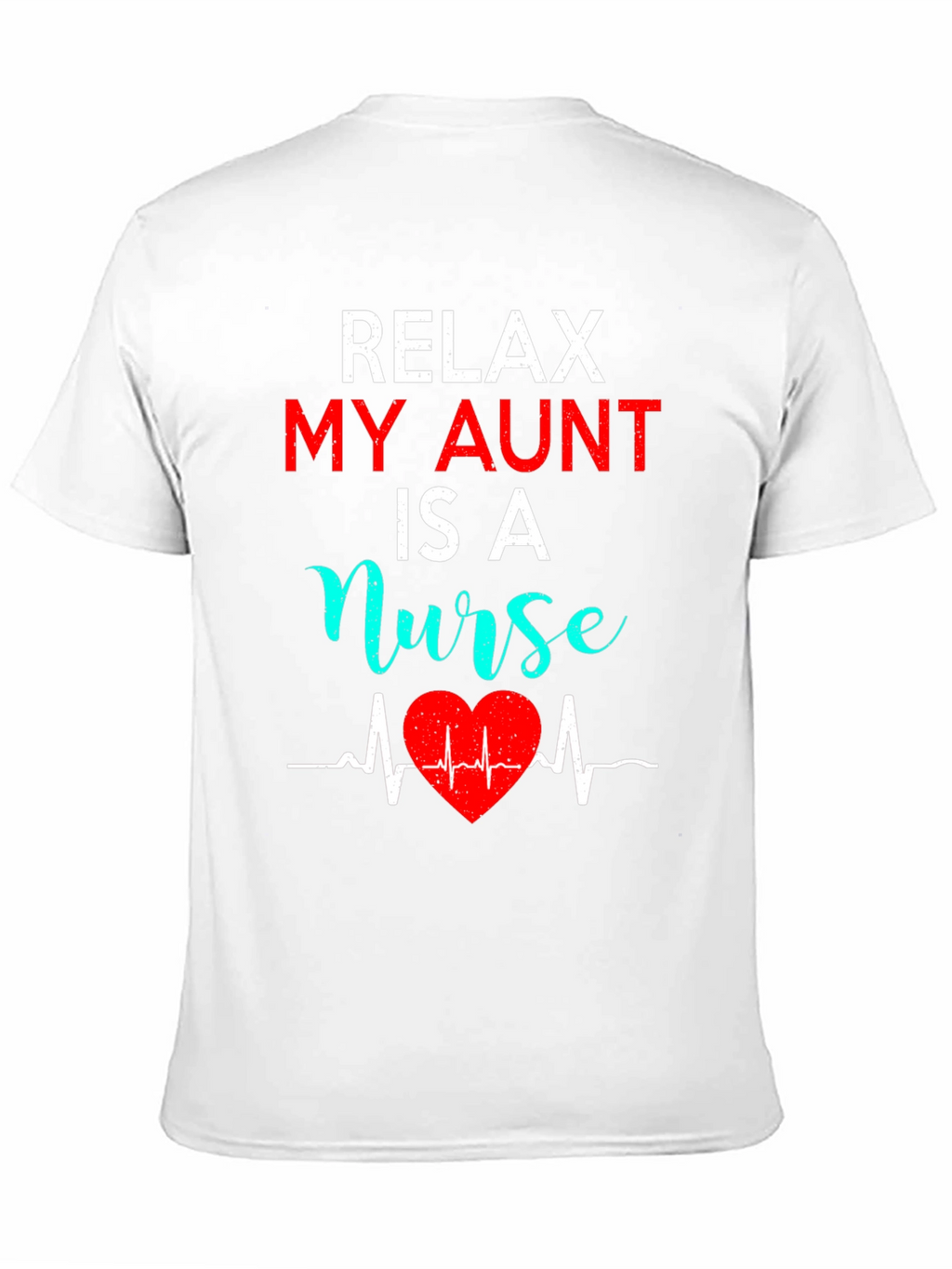 Relax My Aunt Is A Nurse Graphic Tee