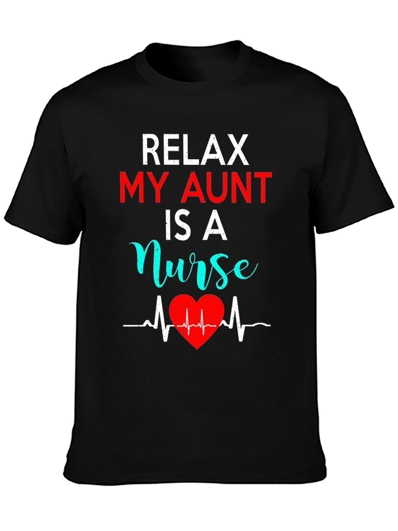 Relax My Aunt Is A Nurse Graphic Tee