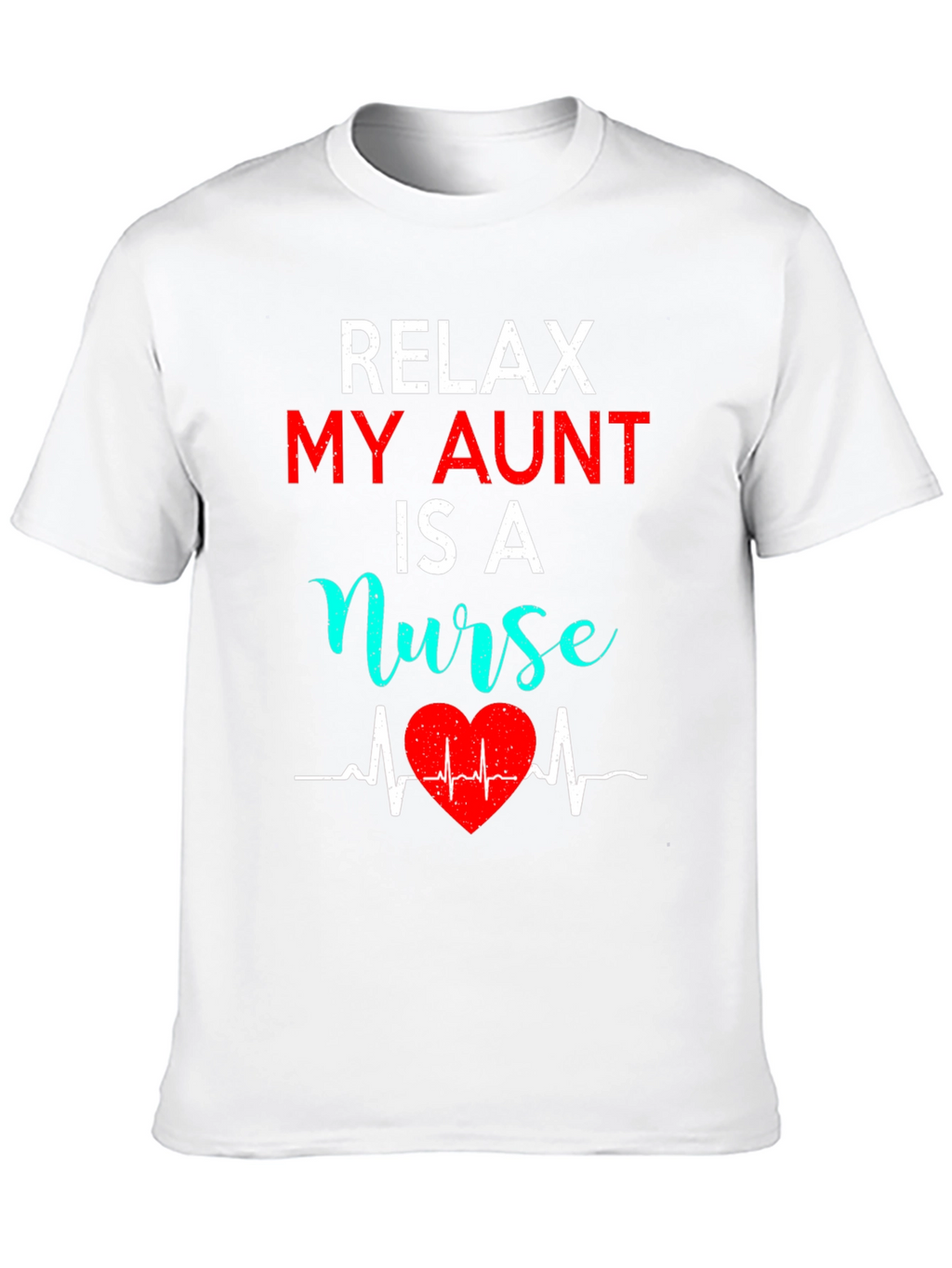 Relax My Aunt Is A Nurse Graphic Tee