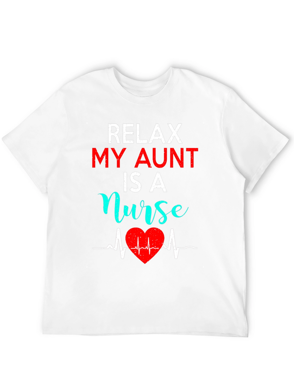 Relax My Aunt Is A Nurse Graphic Tee