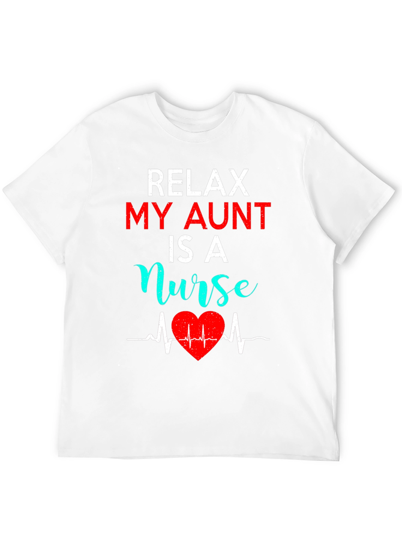 Relax My Aunt Is A Nurse Graphic Tee