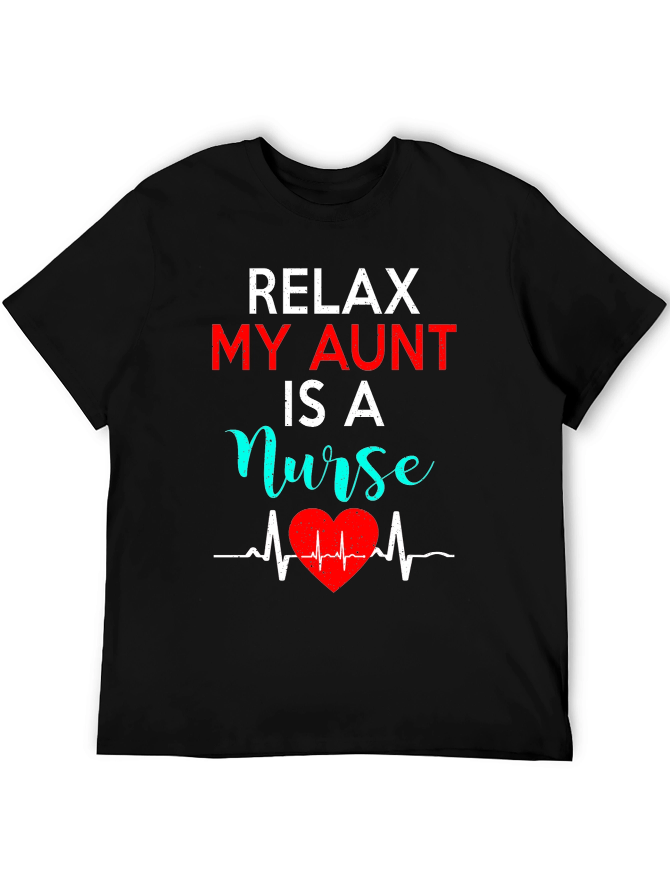 Relax My Aunt Is A Nurse Graphic Tee