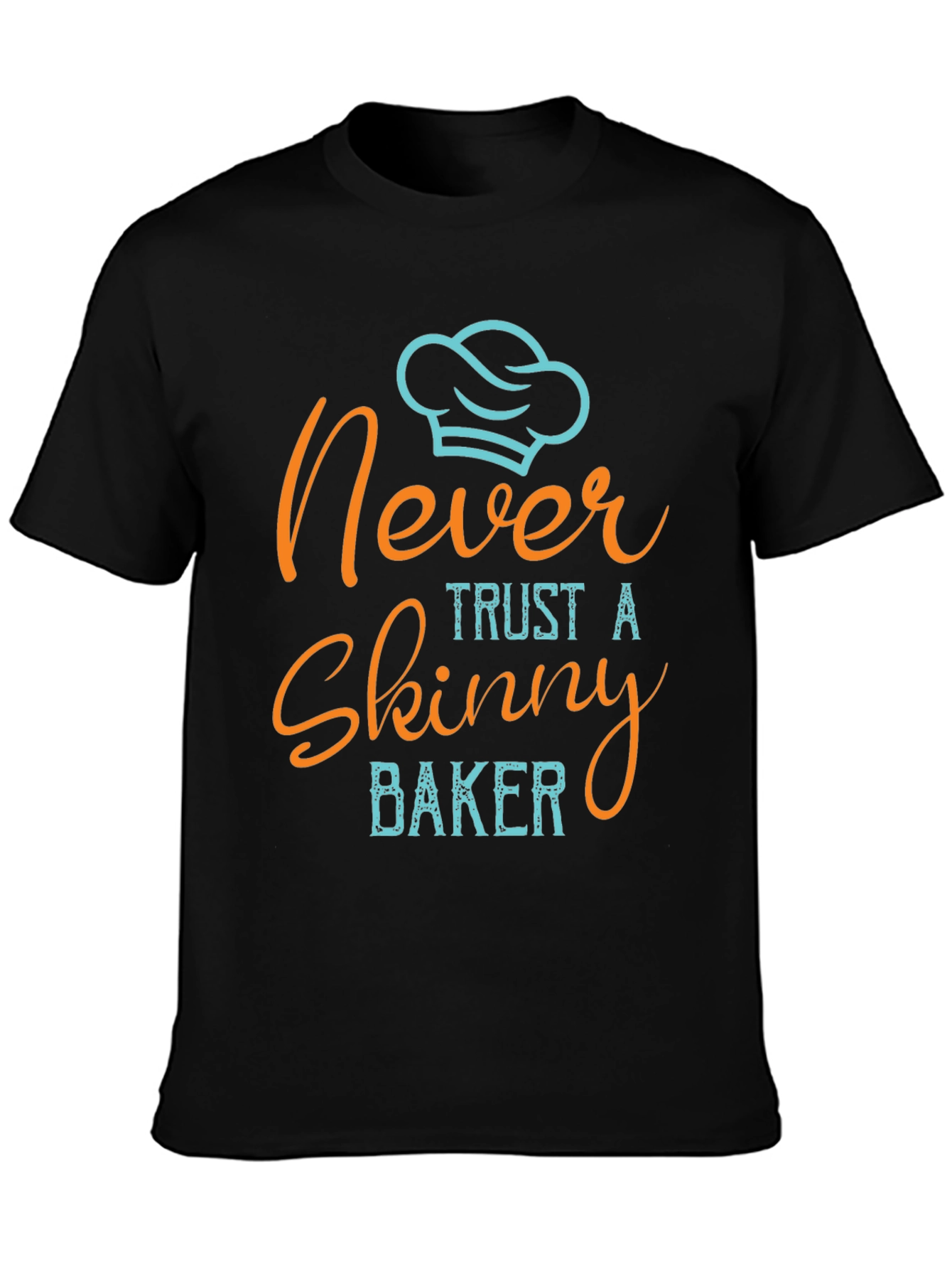 Never Trust a Skinny Baker T-Shirt