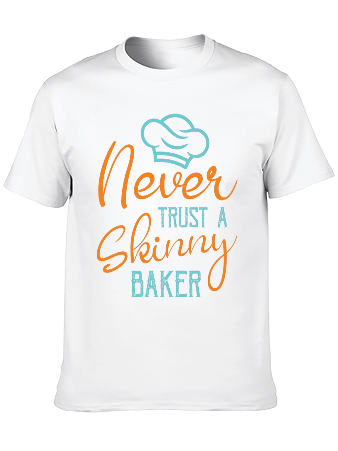 Never Trust a Skinny Baker T-Shirt