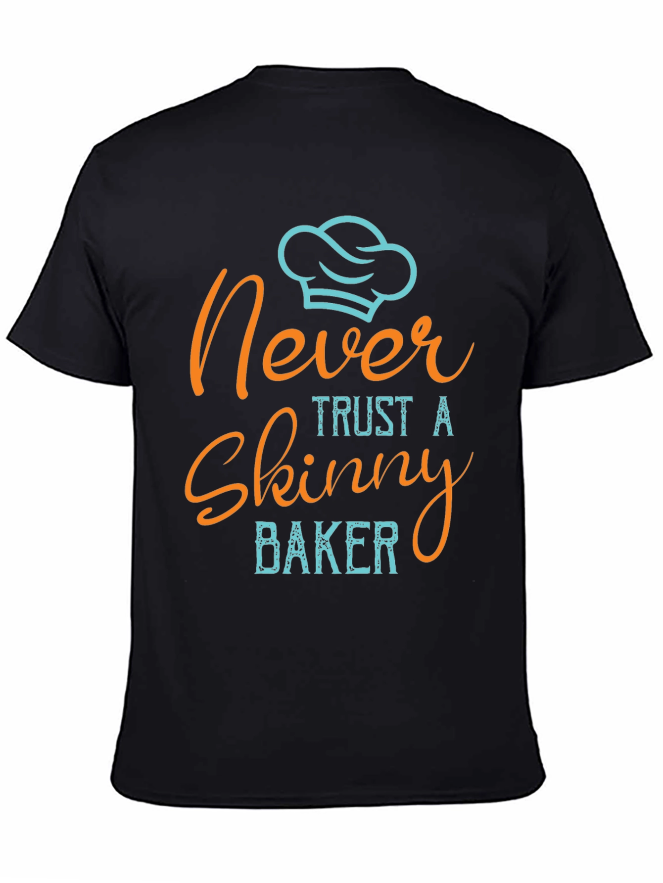 Never Trust a Skinny Baker T-Shirt