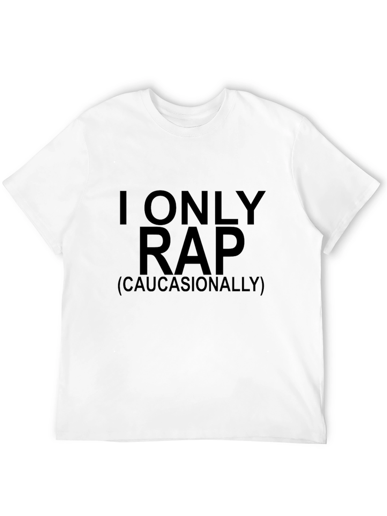 I Only Rap (Caucasianally) Graphic Tee