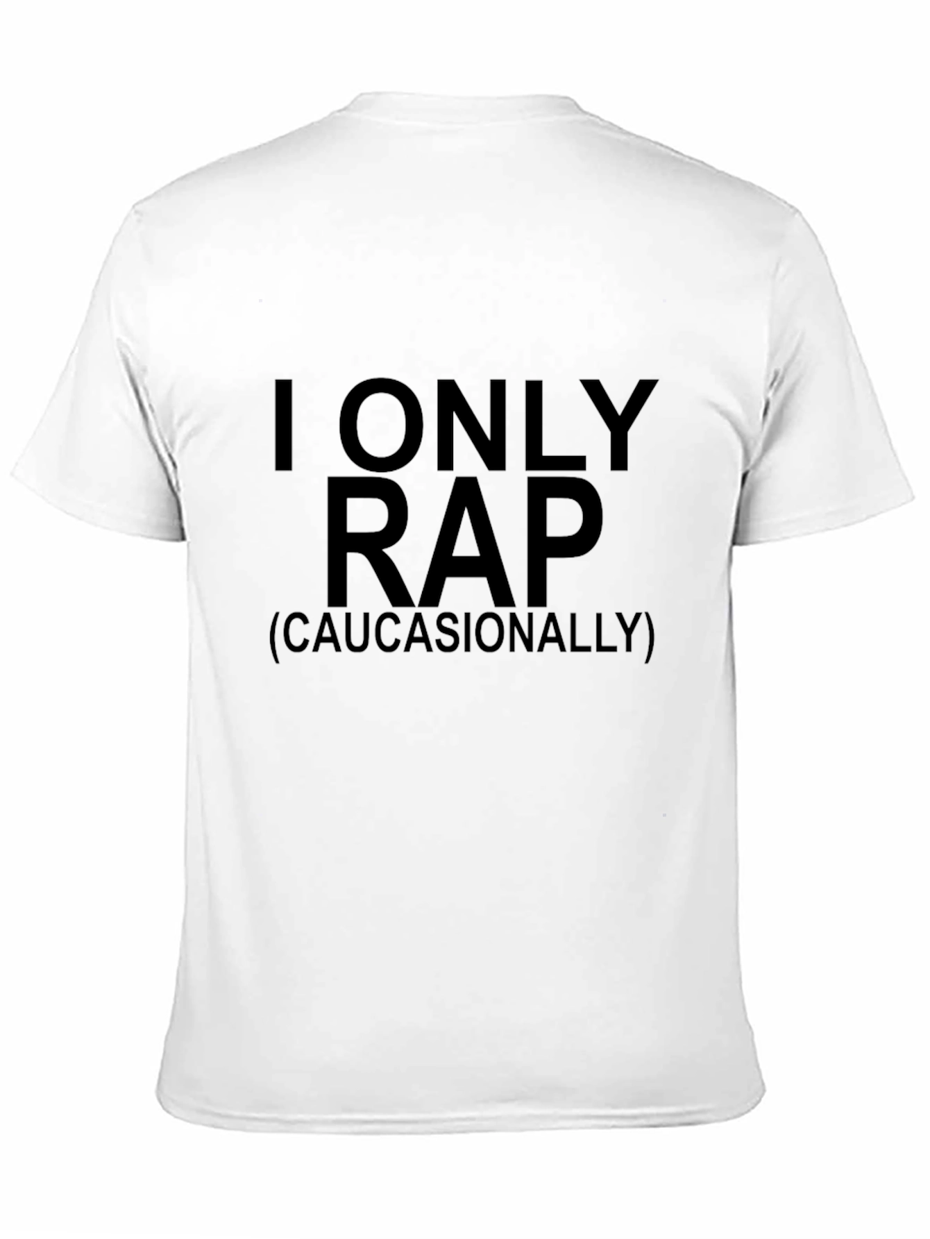 I Only Rap (Caucasianally) Graphic Tee