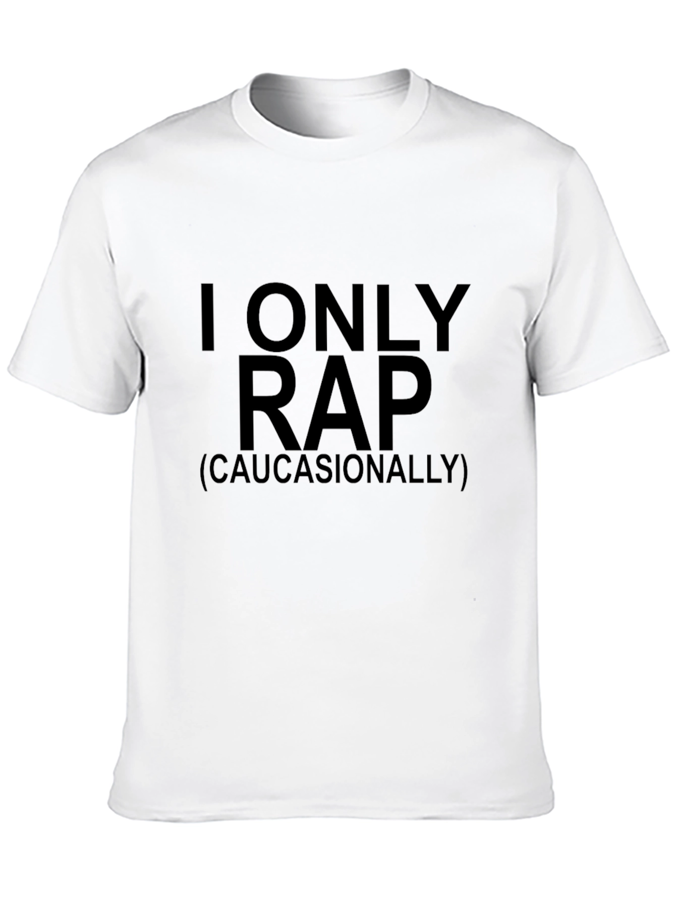 I Only Rap (Caucasianally) Graphic Tee