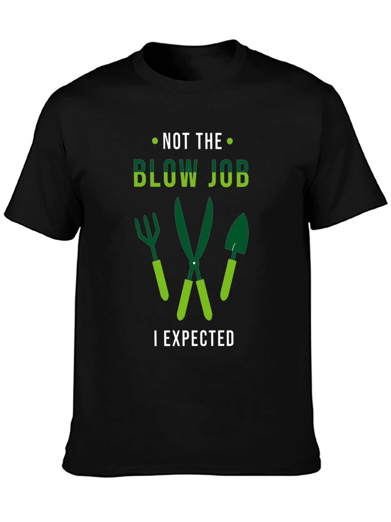 Funny Gardening T-Shirt - Not The Blow Job I Expected