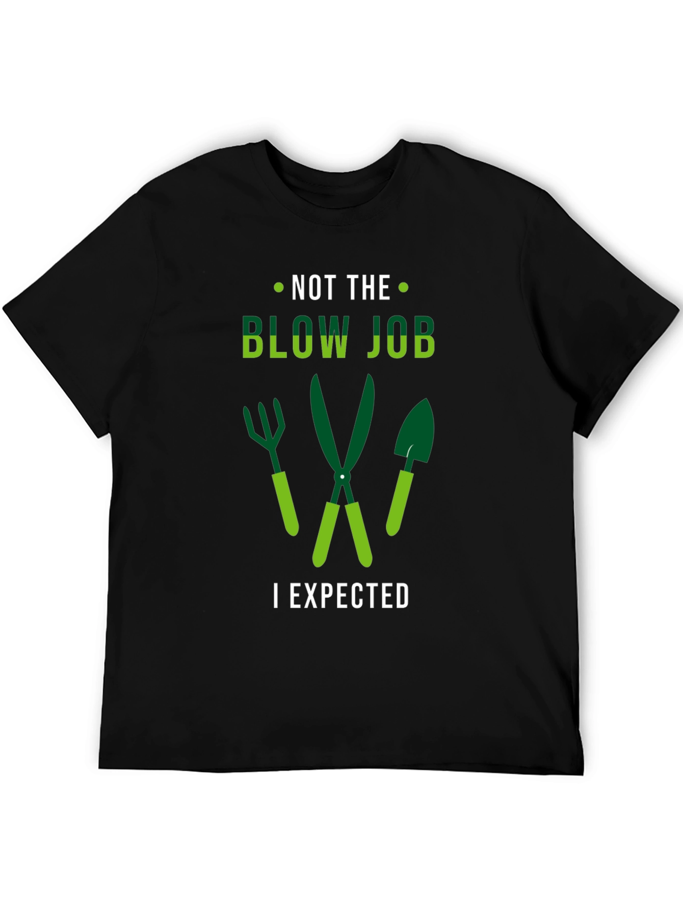 Funny Gardening T-Shirt - Not The Blow Job I Expected