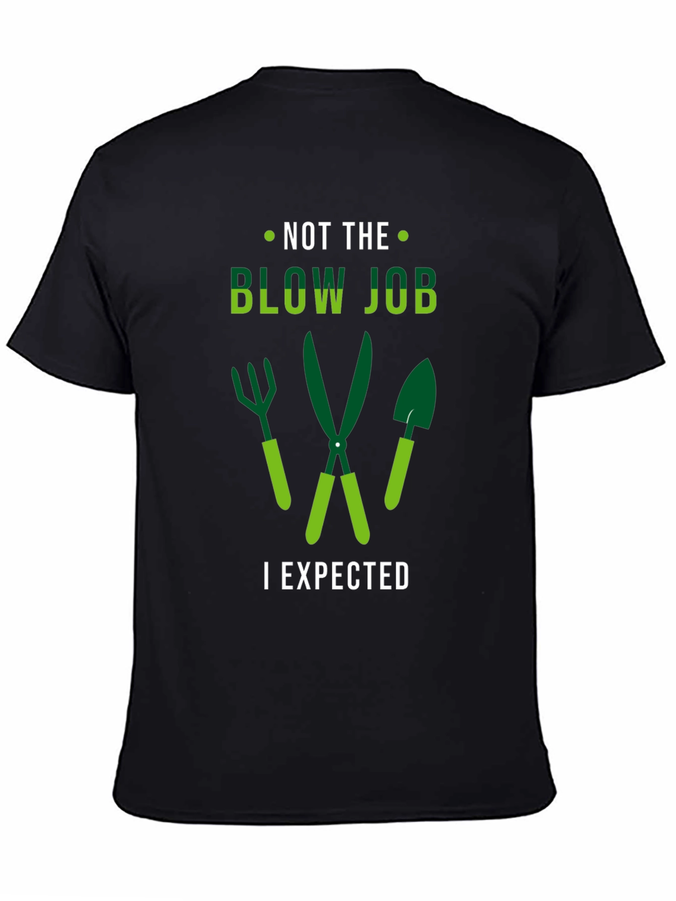 Funny Gardening T-Shirt - Not The Blow Job I Expected