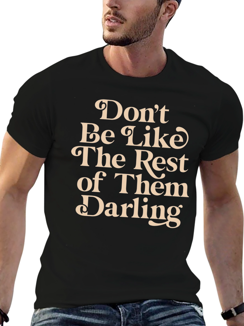 Dont Be Like The Rest T-Shirt