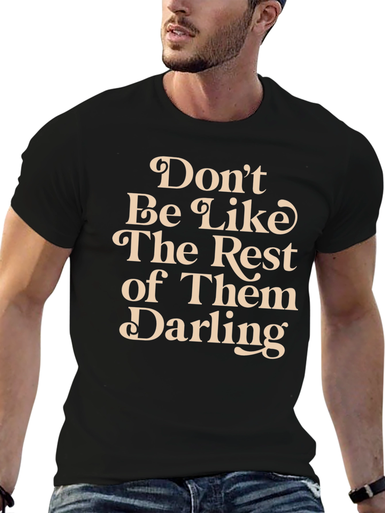 Dont Be Like The Rest T-Shirt