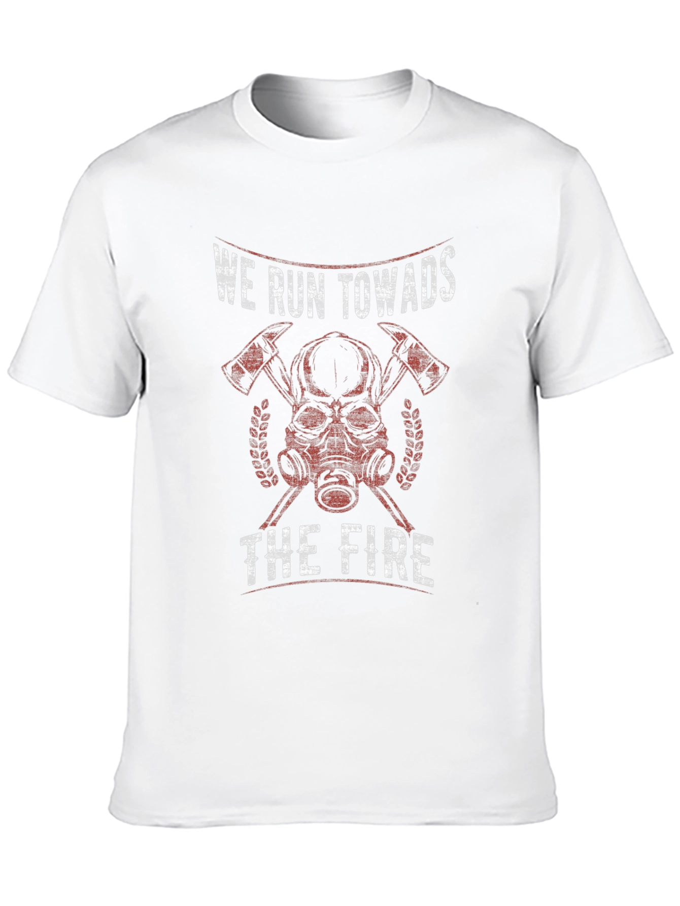 Firefighter T-Shirt - We Run Towards The Fire