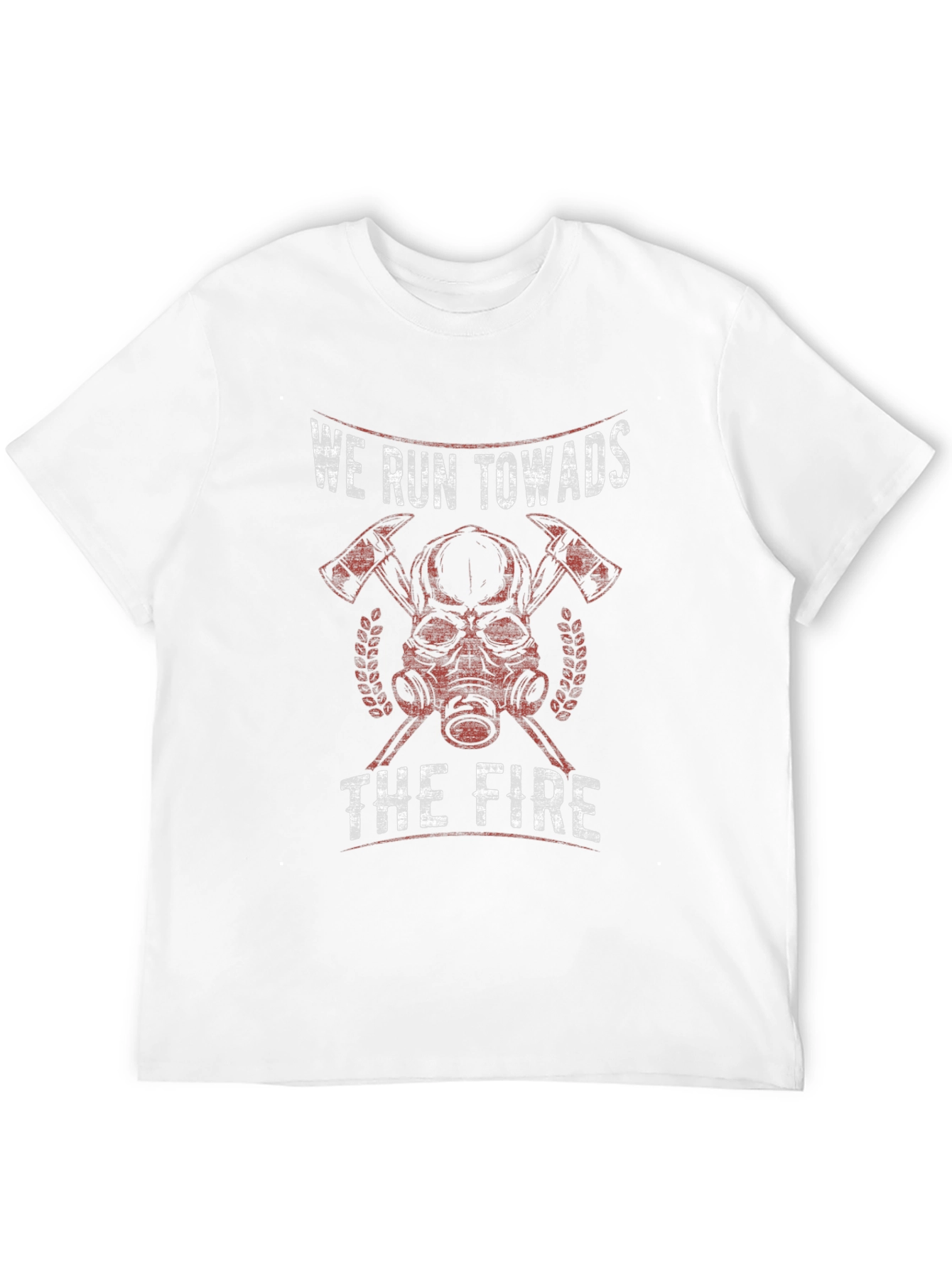 Firefighter T-Shirt - We Run Towards The Fire