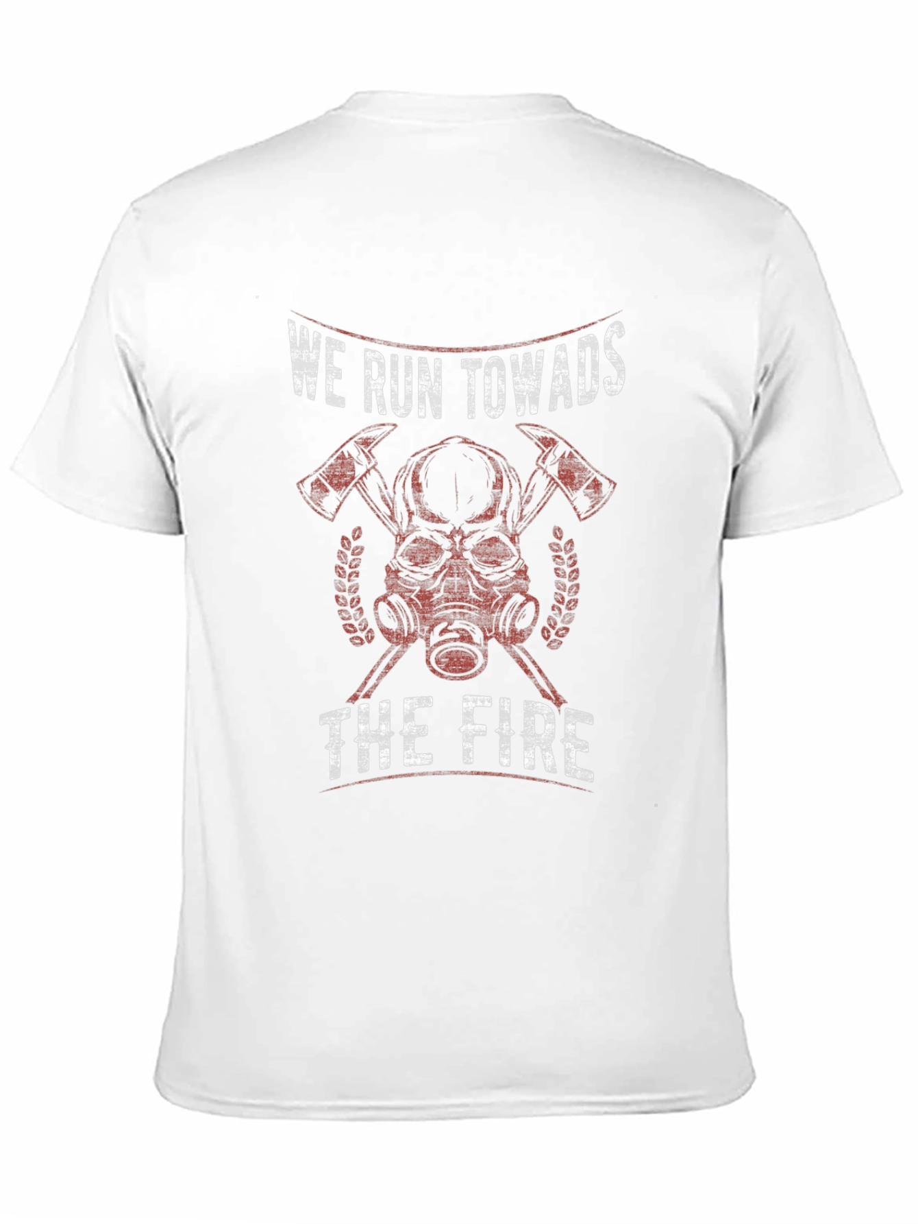 Firefighter T-Shirt - We Run Towards The Fire