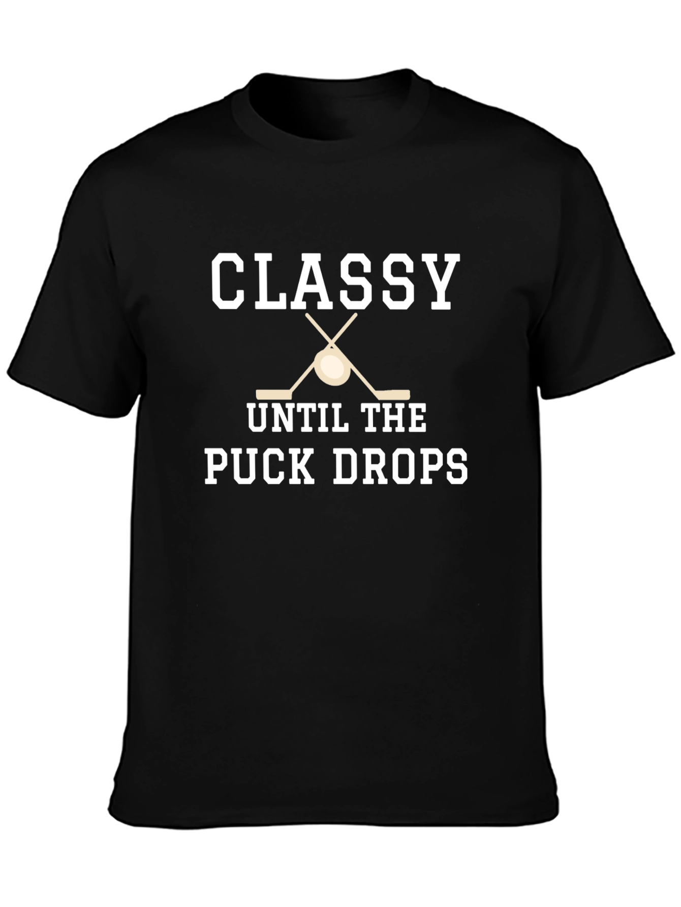 Classy Until the Puck Drops Hockey T-Shirt
