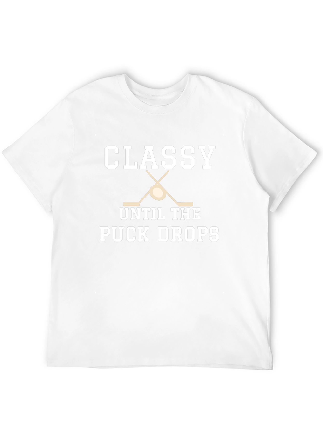 Classy Until the Puck Drops Hockey T-Shirt