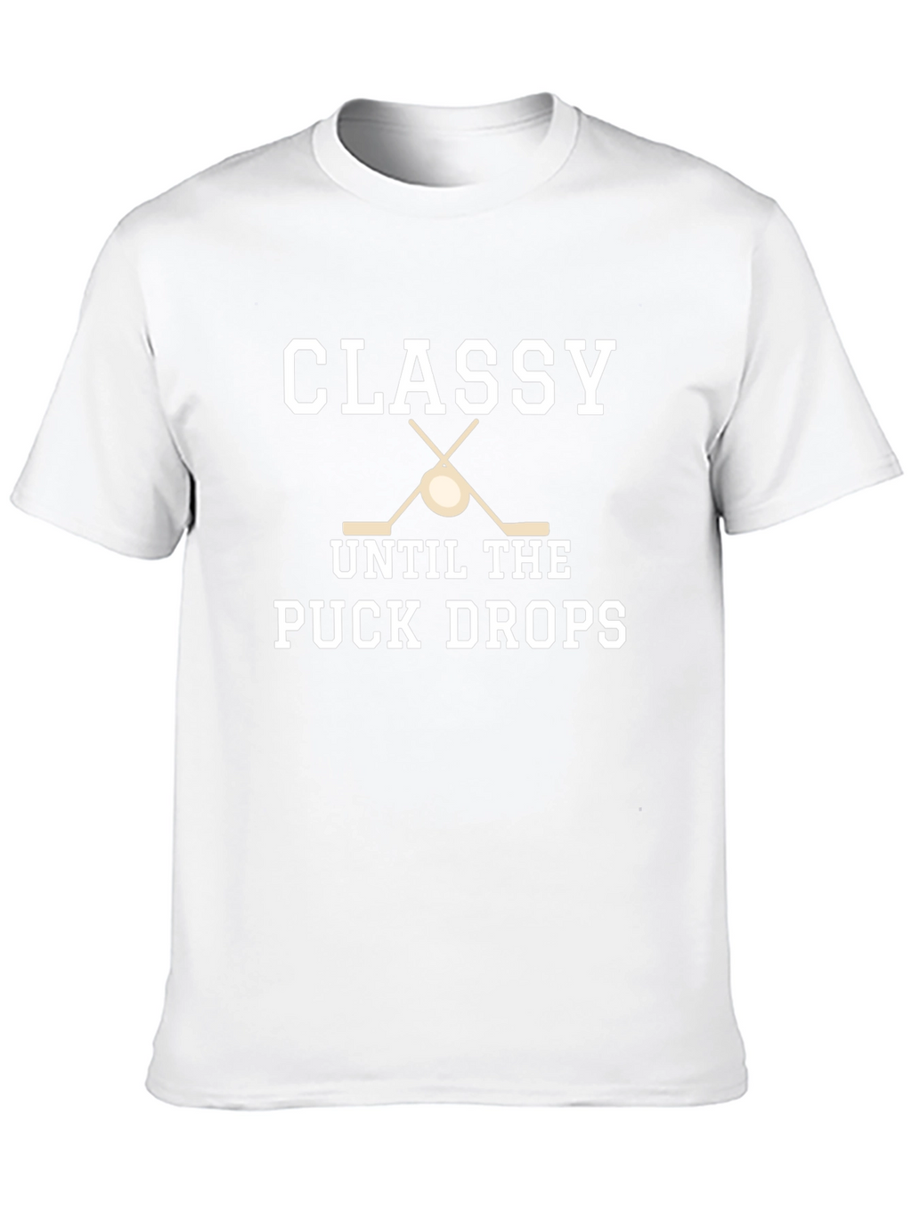 Classy Until the Puck Drops Hockey T-Shirt