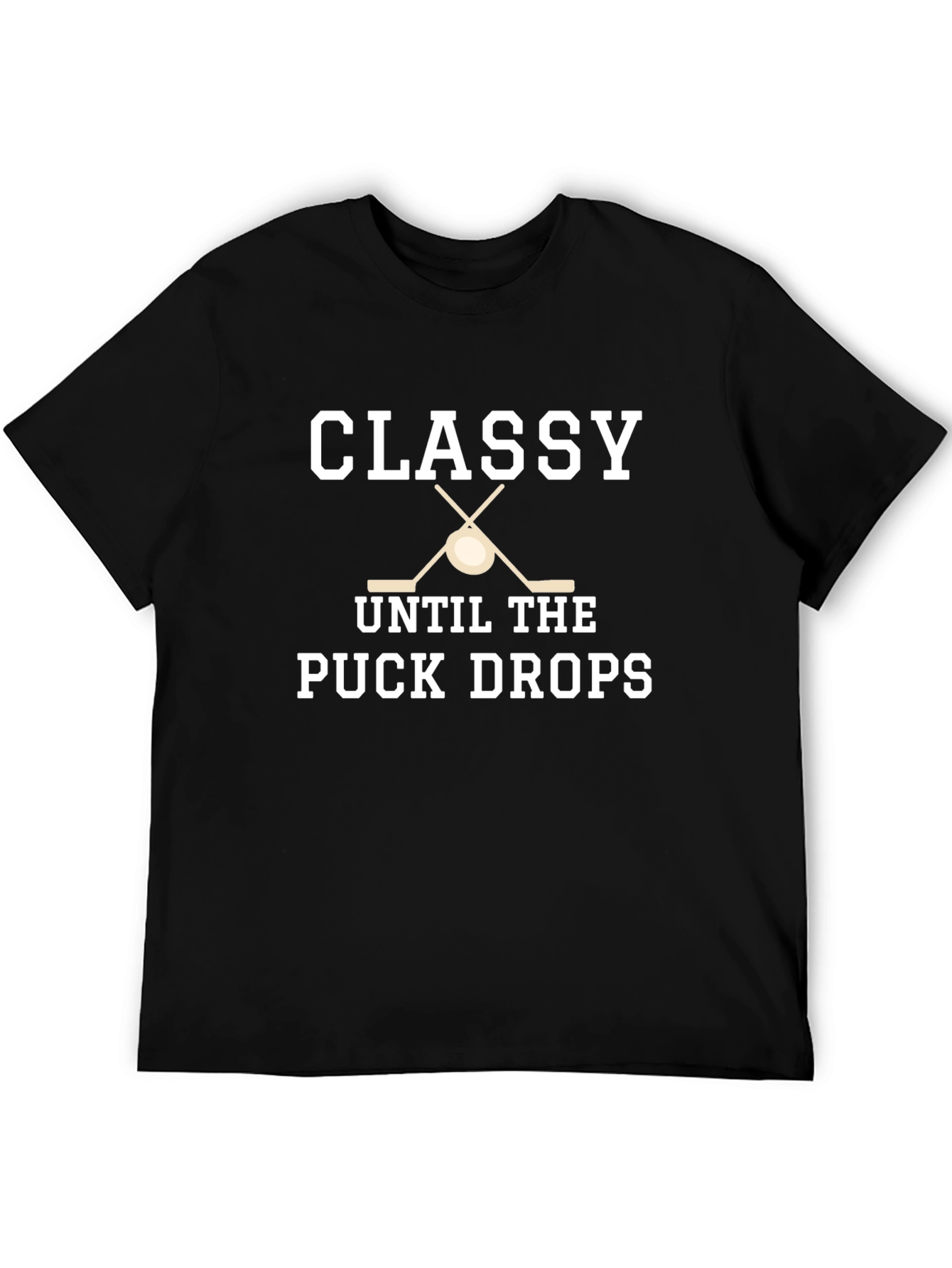 Classy Until the Puck Drops Hockey T-Shirt