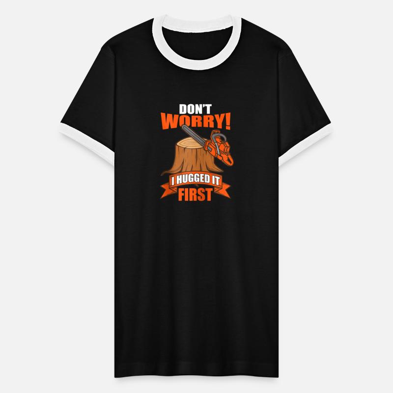 Carpenter Lumberjack Saying Don t Worry Hugged it