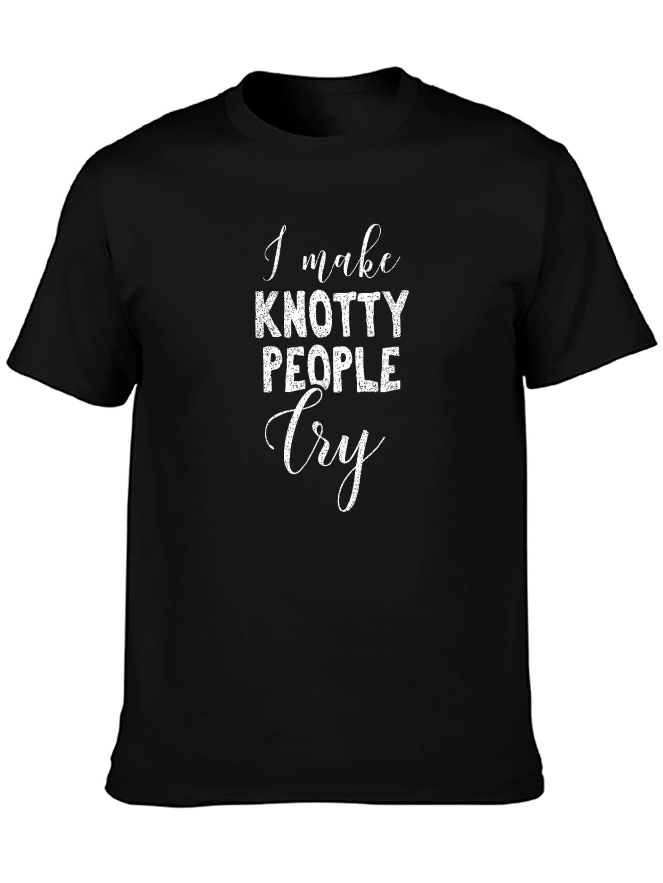 I Make Knotty People Cry Graphic Tee