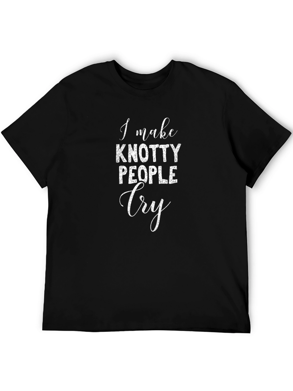 I Make Knotty People Cry Graphic Tee