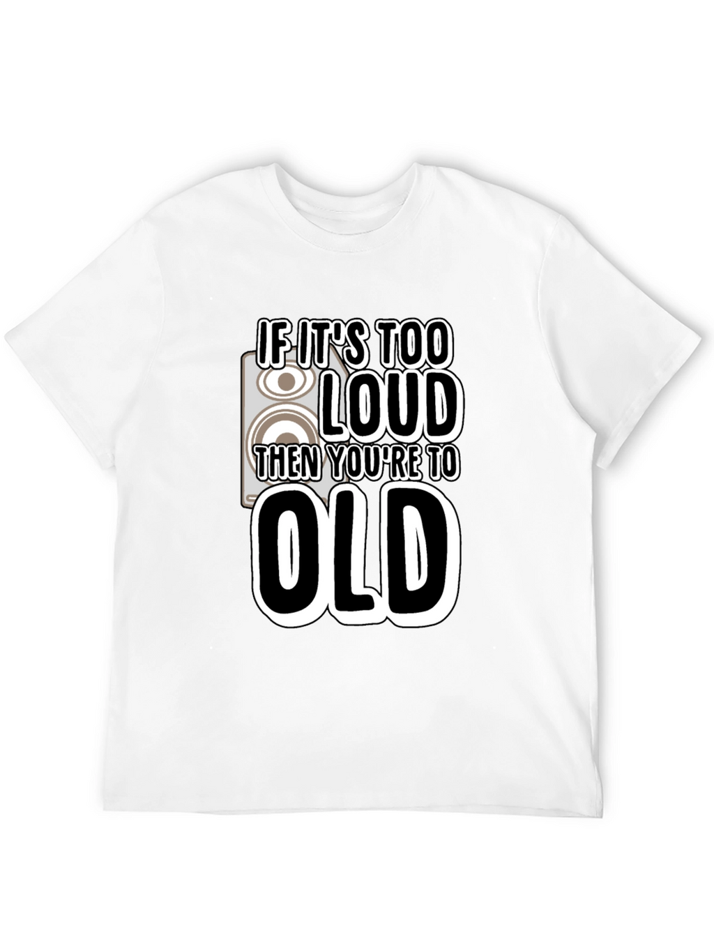 Funny Too Loud Graphic Print Tee
