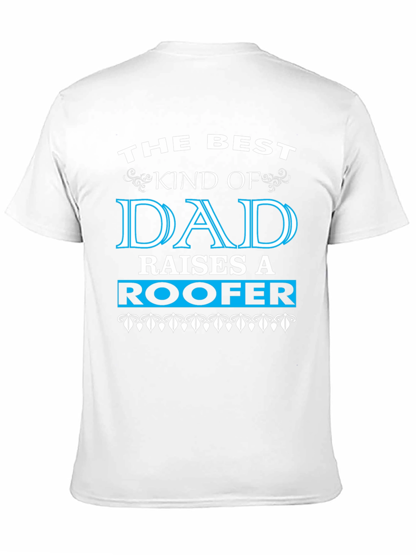 Best Kind of Dad Raises a Roofer T-Shirt