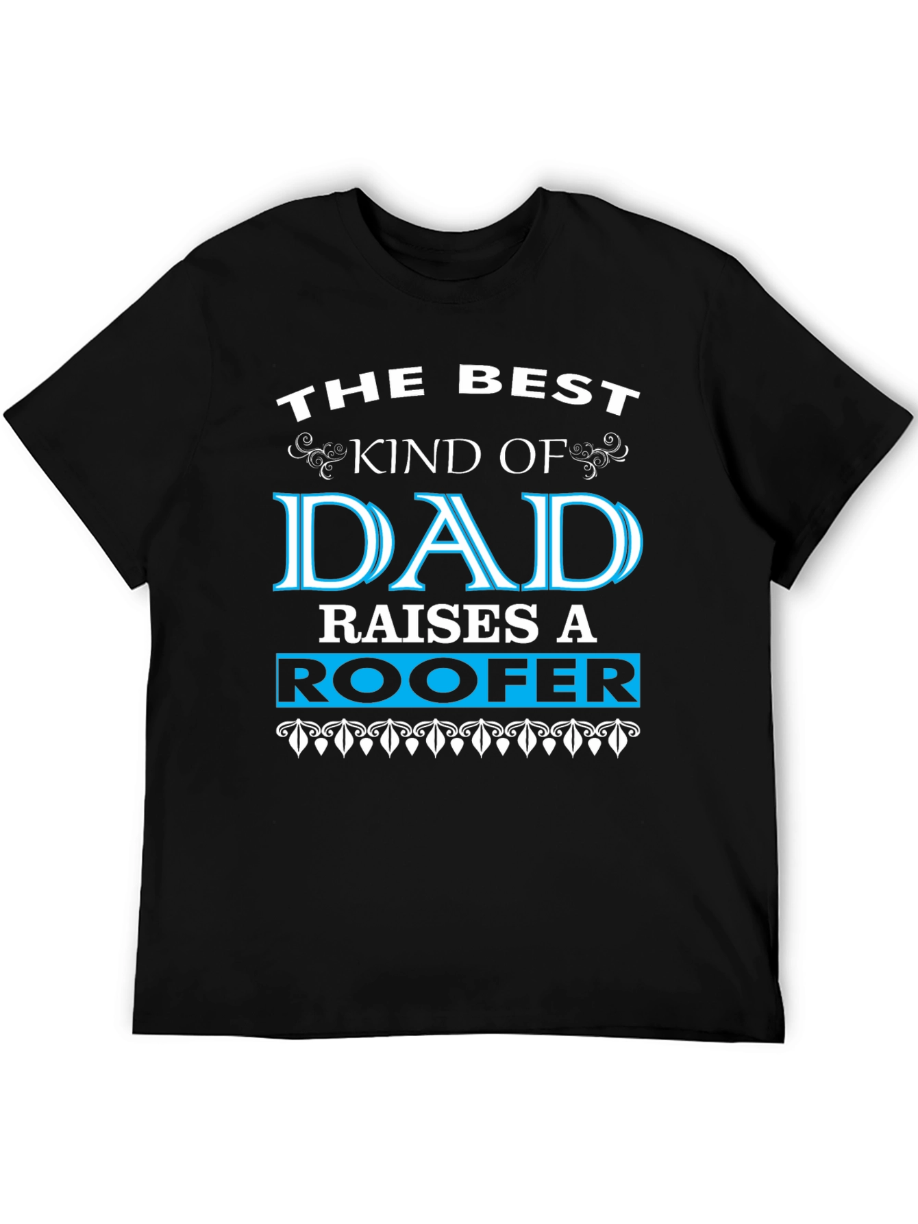 Best Kind of Dad Raises a Roofer T-Shirt