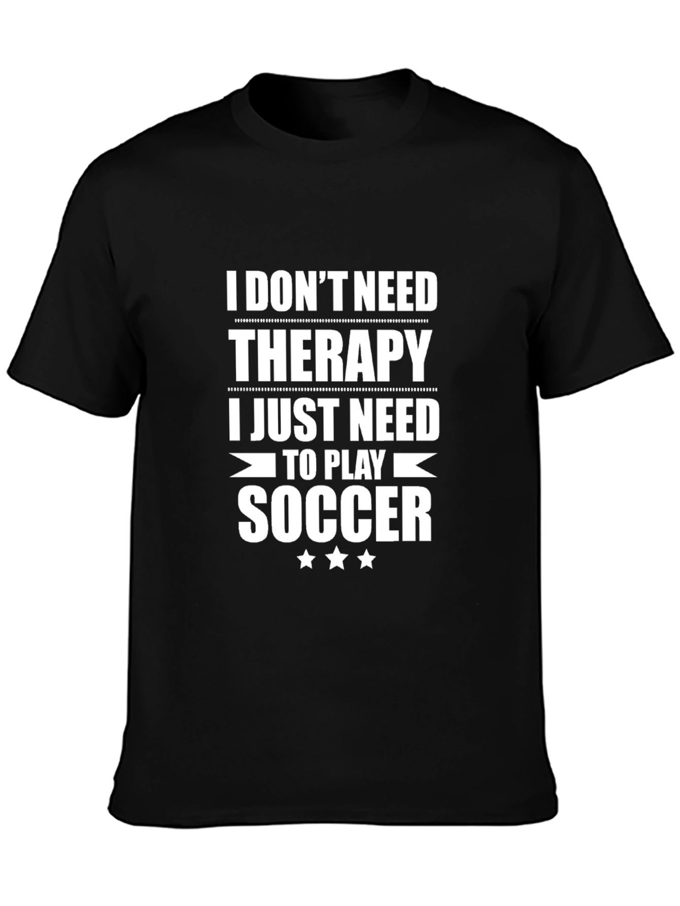 Funny Soccer T-Shirt: I Dont Need Therapy