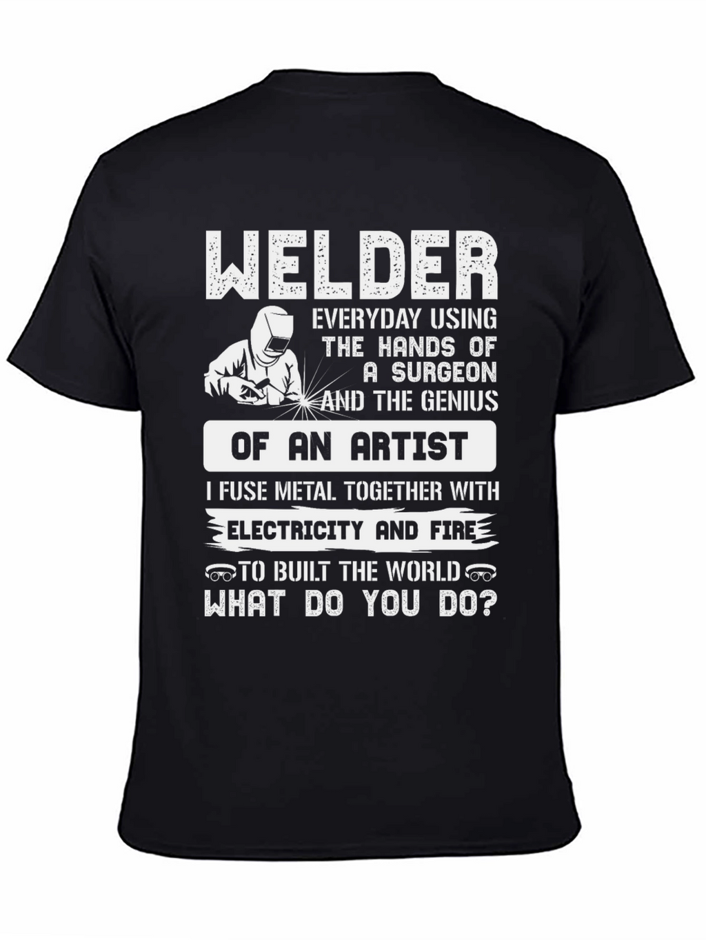 Welder T-Shirt: Surgeon Hands Artist Genius Design