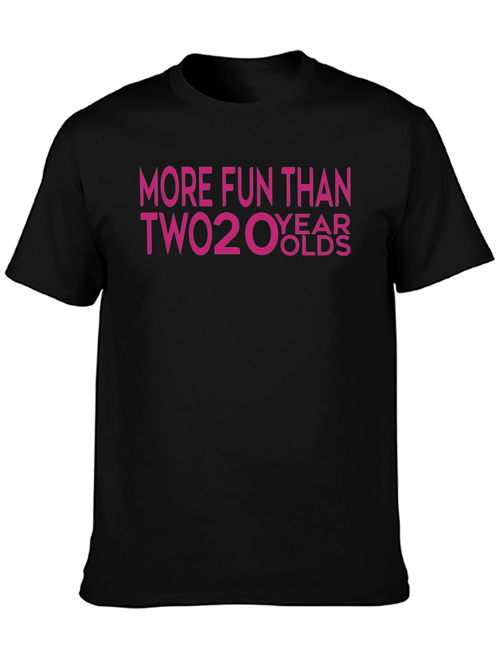 More Fun Than Two 20 Year Olds T-Shirt