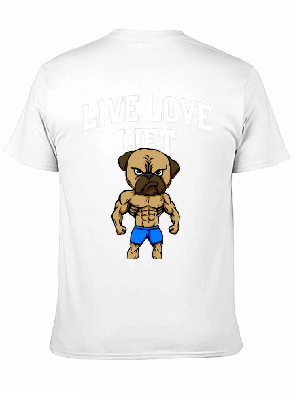 Live Love Lift Pug T-Shirt