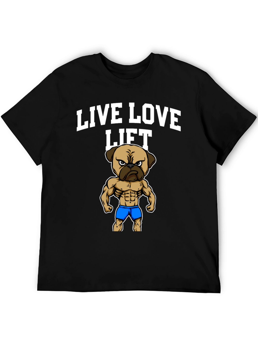 Live Love Lift Pug T-Shirt
