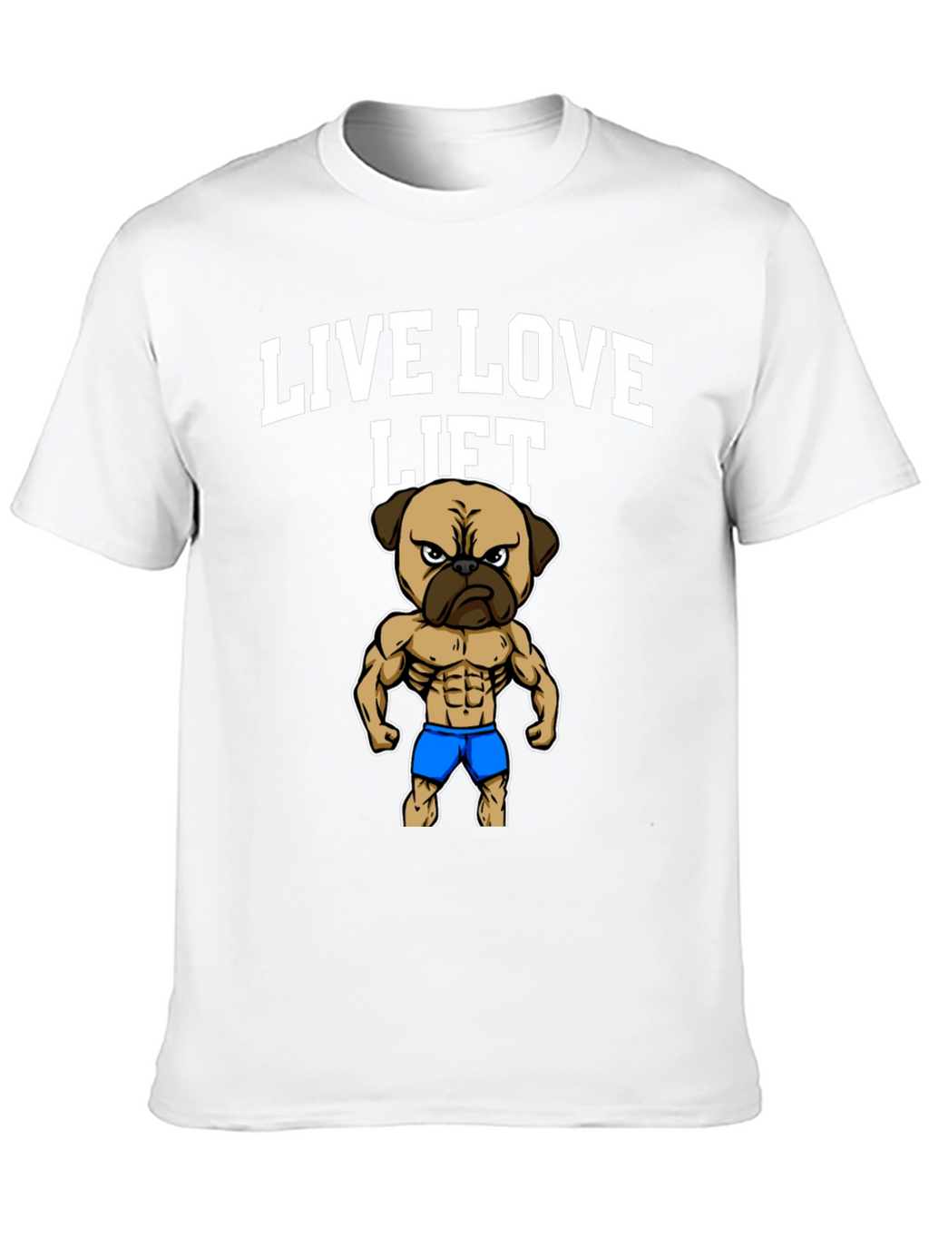 Live Love Lift Pug T-Shirt