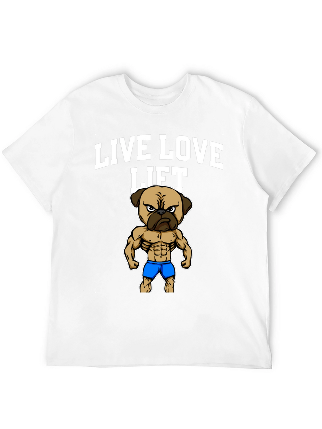 Live Love Lift Pug T-Shirt