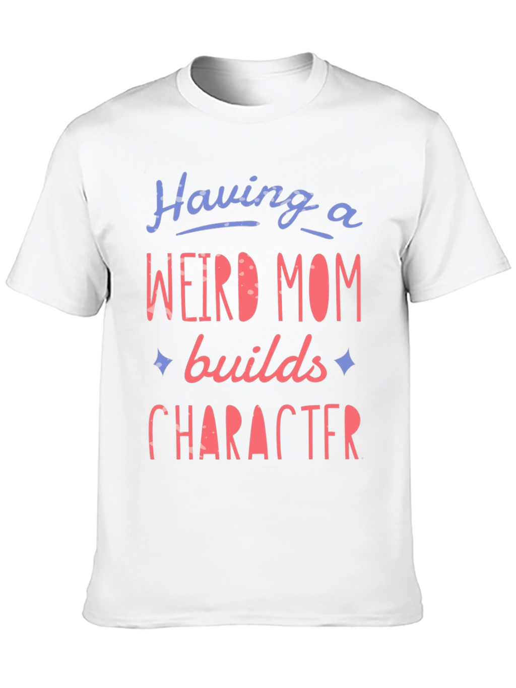 Weird Mom Builds Character Graphic Tee