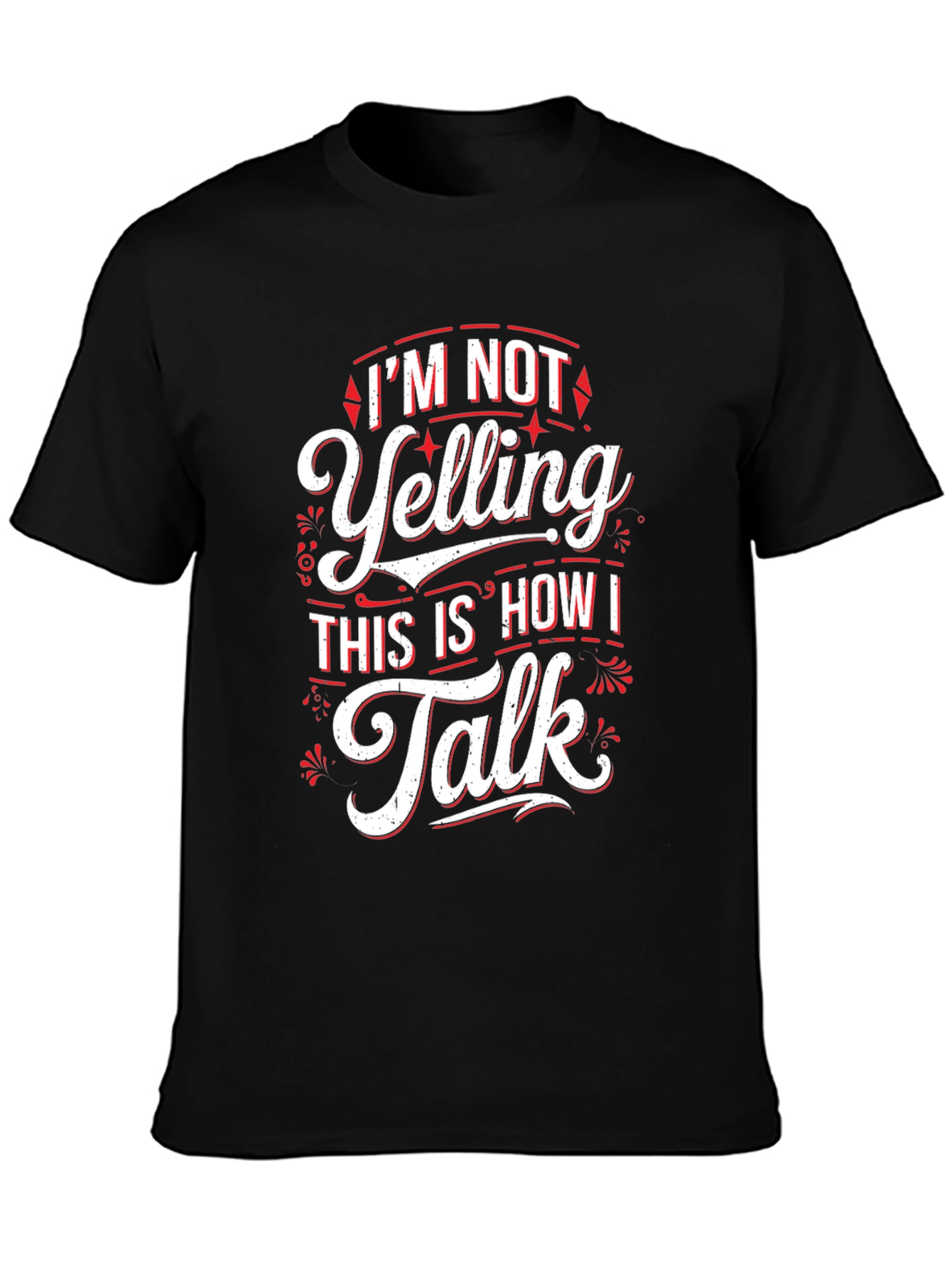 Im Not Yelling Funny Sarcastic T-Shirt