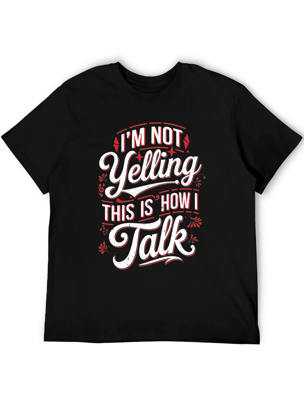 Im Not Yelling Funny Sarcastic T-Shirt