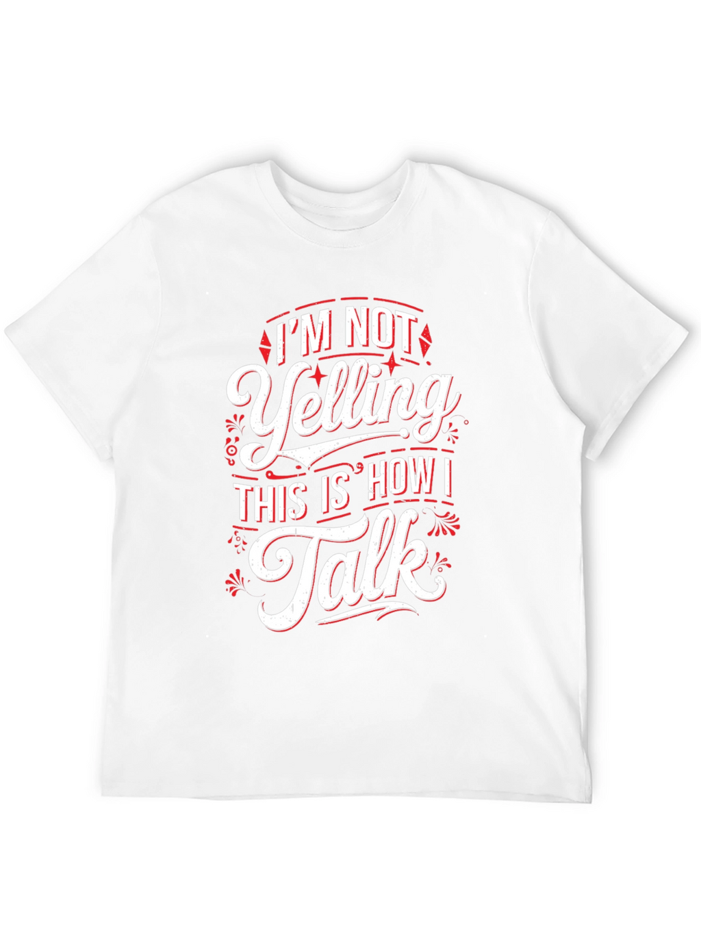 Im Not Yelling Funny Sarcastic T-Shirt