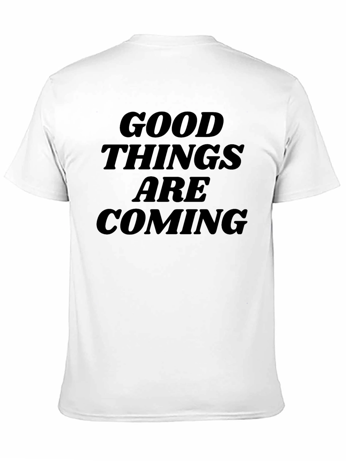 Good Things Are Coming T-Shirt - Inspiring Design