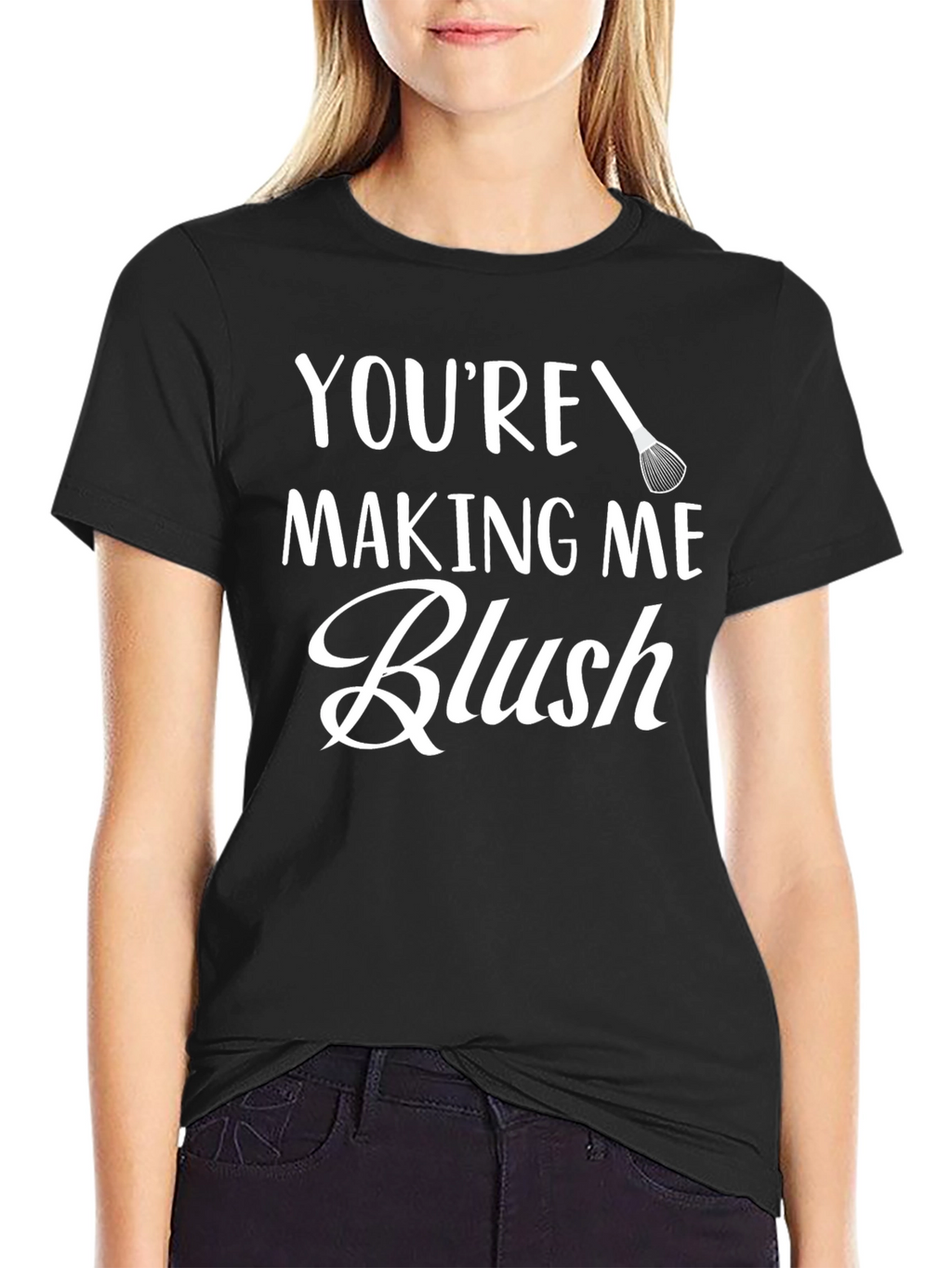 Youre Making Me Blush - Graphic Tee